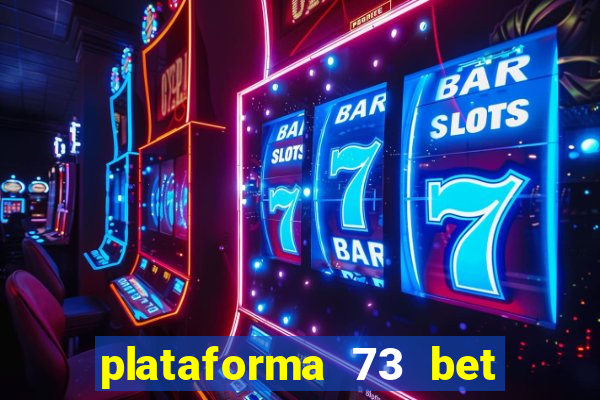 plataforma 73 bet é confiável